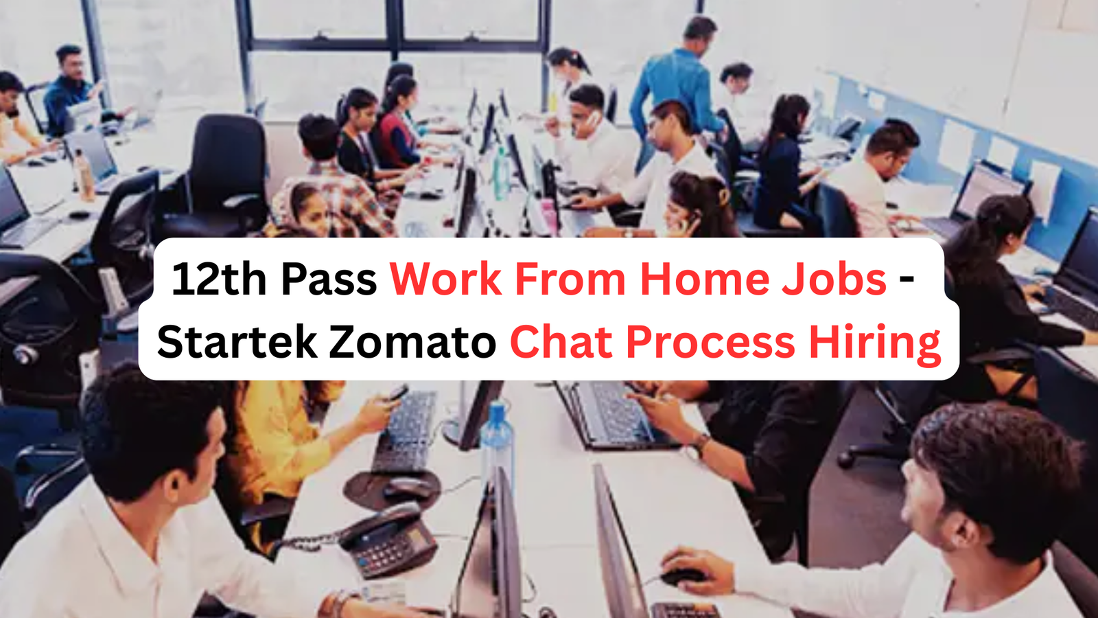 12th Pass Work From Home Jobs - Startek Zomato Chat Process Hiring