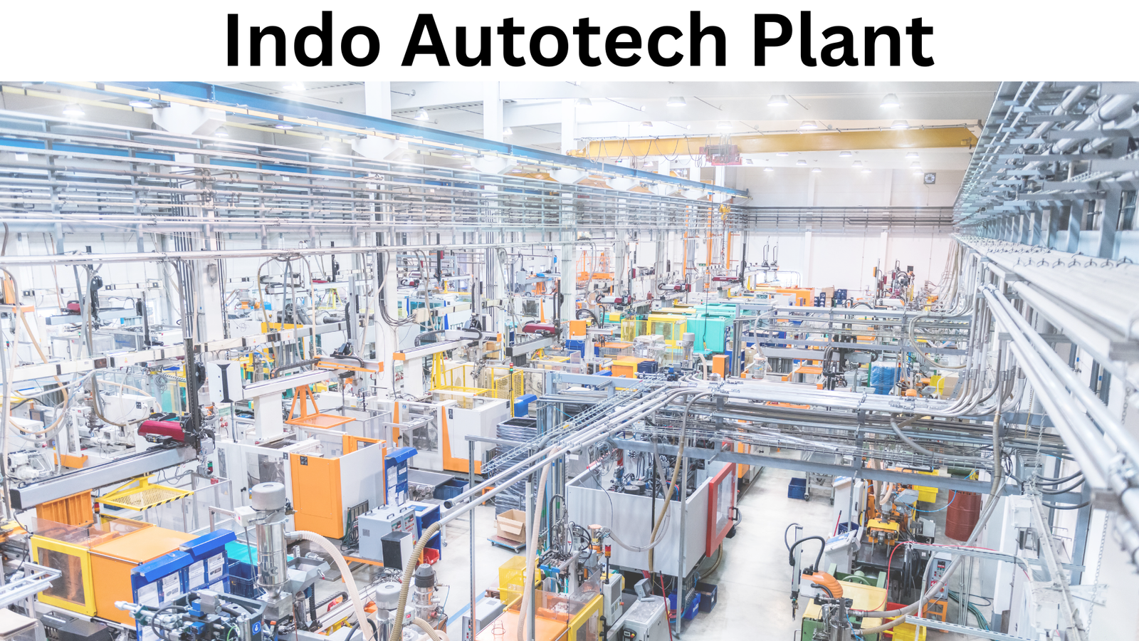 Join Indo Autotech Plant -   Production and  Maintenance Vacancies