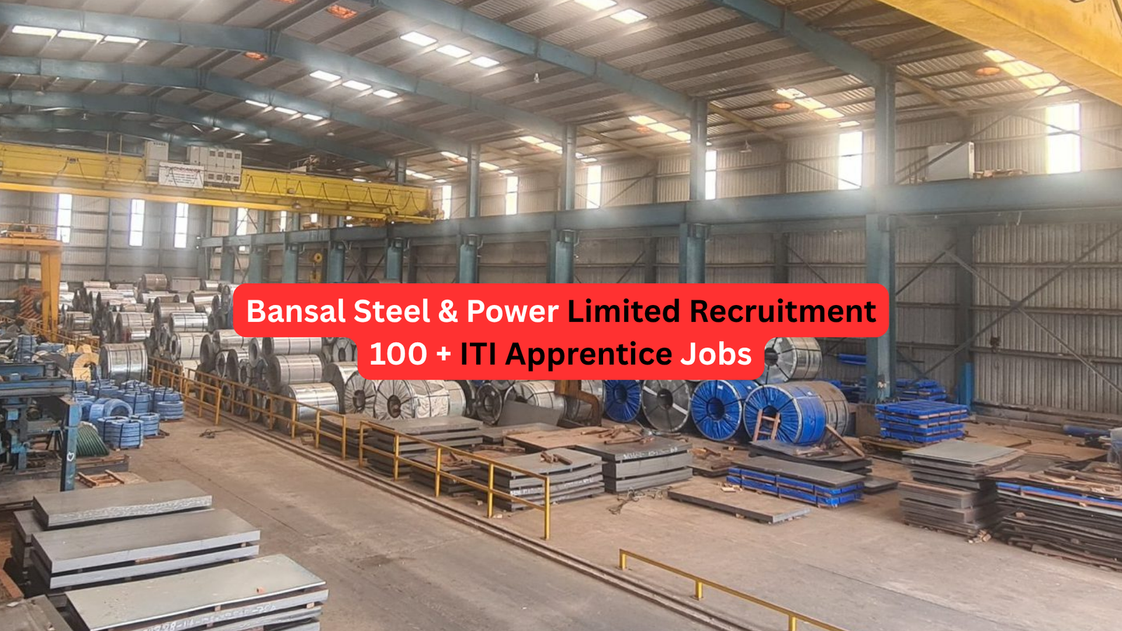 Bansal Steel and Power Limited ITI Hiring 2026 - 100 Apprentice Jobs