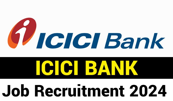 ICICI Bank Job Recruitment 2024-25