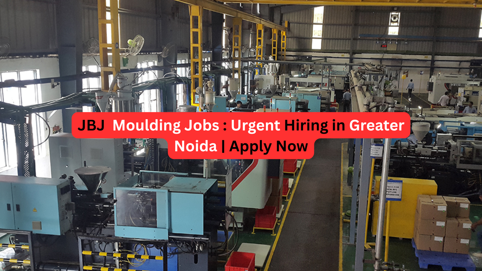 JBJ Injection Moulding Jobs 2026 - Urgent Hiring in Greater Noida - Apply Now