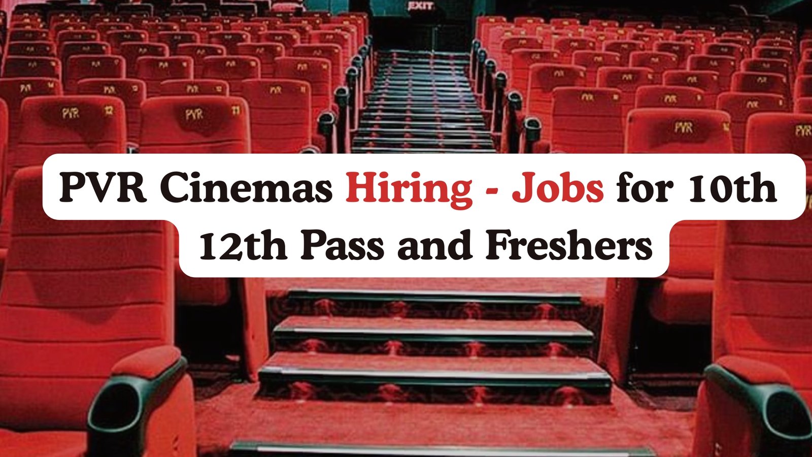 PVR Cinemas Hiring - Jobs for 10th 12th Pass and Freshers