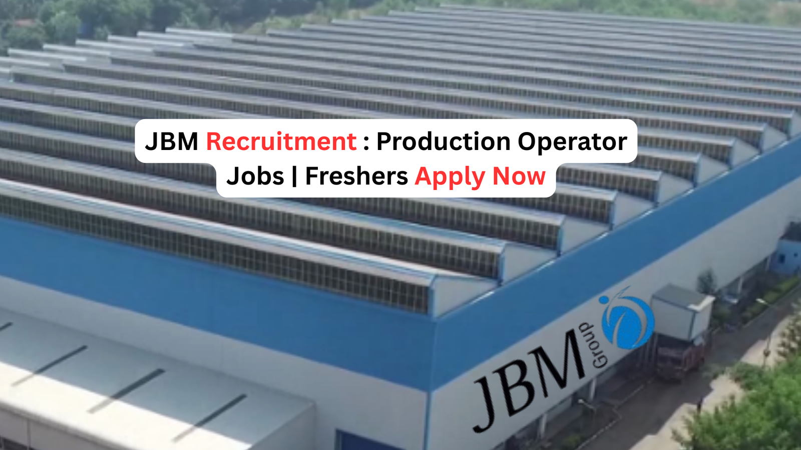 JBM Recruitment  - Production Operator Jobs - Freshers Apply Now